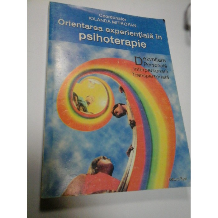 ORIENTAREA EXPERIENTIALA IN PSIHOTERAPIE - Coordonator: IOLANDA MITROFAN
